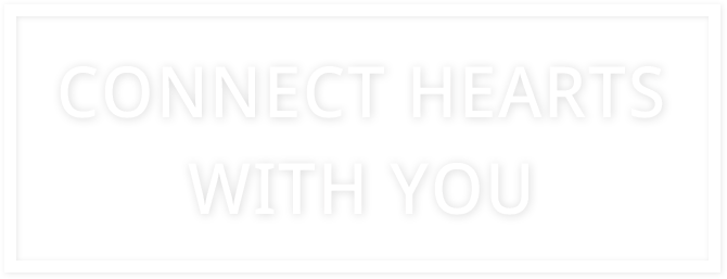 connect hearts with you